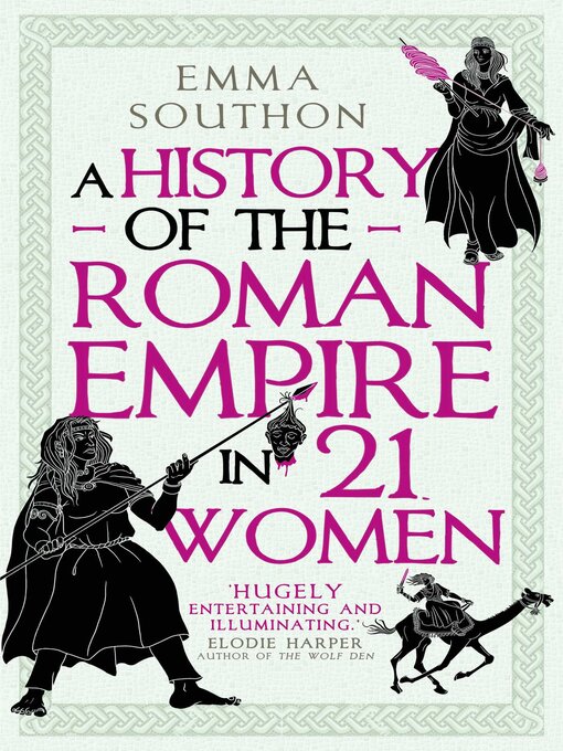 Title details for A History of the Roman Empire in 21 Women by Emma Southon - Wait list